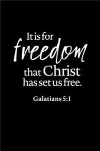 It is For Freedom The Christ Has Set Us Free