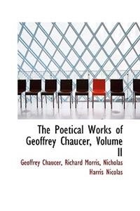 The Poetical Works of Geoffrey Chaucer, Volume II