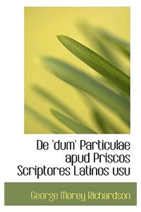 de 'Dum' Particulae Apud Priscos Scriptores Latinos Usu