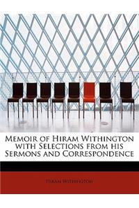 Memoir of Hiram Withington with Selections from His Sermons and Correspondence