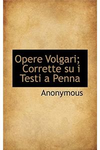 Opere Volgari; Corrette Su I Testi a Penna