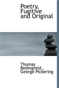 Poetry, Fugitive and Original