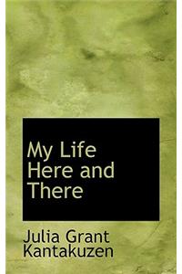 My Life Here and There