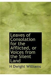 Leaves of Consolation for the Afflicted, or Voices from the Silent Land