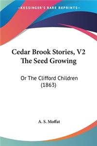 Cedar Brook Stories, V2 The Seed Growing
