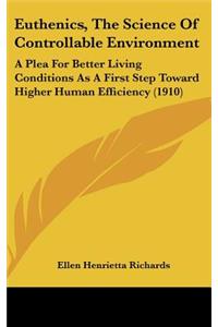 Euthenics, The Science Of Controllable Environment