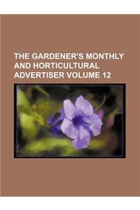 The Gardener's Monthly and Horticultural Advertiser Volume 12