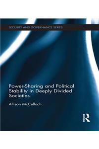 Power-Sharing and Political Stability in Deeply Divided Societies