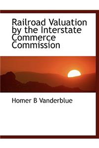Railroad Valuation by the Interstate Commerce Commission