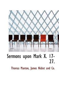 Sermons Upon Mark X. 17-27.