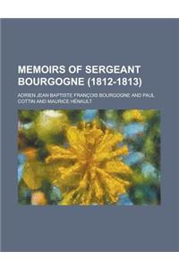 Memoirs of Sergeant Bourgogne (1812-1813)