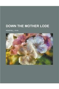 Down the Mother Lode