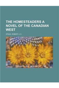 The Homesteaders a Novel of the Canadian West