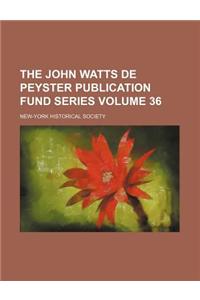 The John Watts de Peyster Publication Fund Series Volume 36