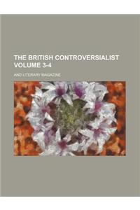 The British Controversialist; And Literary Magazine Volume 3-4