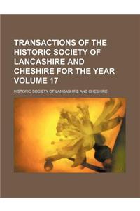 Transactions of the Historic Society of Lancashire and Cheshire for the Year Volume 17