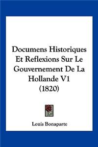 Documens Historiques Et Reflexions Sur Le Gouvernement De La Hollande V1 (1820)