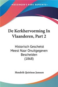 De Kerkhervorming In Vlaanderen, Part 2