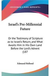 Israel's Pre-Millennial Future