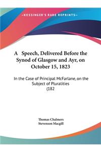A Speech, Delivered Before the Synod of Glasgow and Ayr, on October 15, 1823