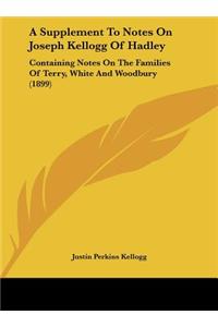 A Supplement To Notes On Joseph Kellogg Of Hadley