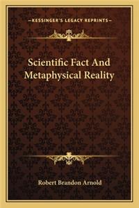 Scientific Fact and Metaphysical Reality
