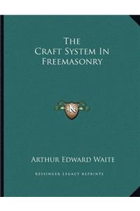 The Craft System in Freemasonry