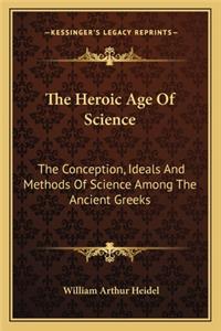 The Heroic Age Of Science