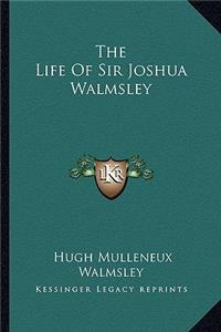 Life of Sir Joshua Walmsley