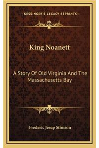 King Noanett: A Story Of Old Virginia And The Massachusetts Bay