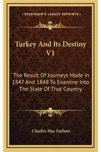 Turkey and Its Destiny V1