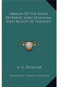 Memoir of the Right Reverend John Strachan, First Bishop of Toronto