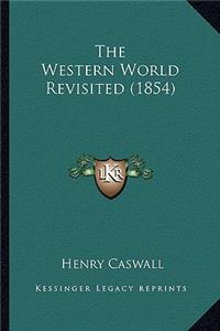 The Western World Revisited (1854)