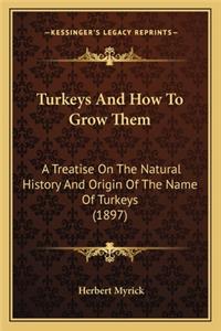 Turkeys And How To Grow Them