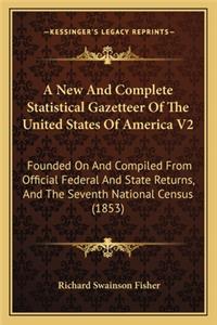 A New And Complete Statistical Gazetteer Of The United States Of America V2
