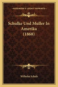 Schulke Und Muller in Amerika (1868)