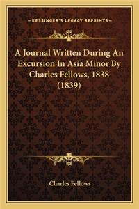Journal Written During an Excursion in Asia Minor by Charles Fellows, 1838 (1839)