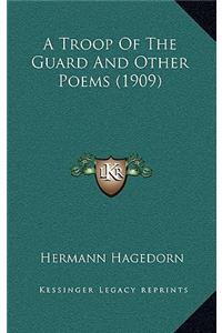 A Troop of the Guard and Other Poems (1909)