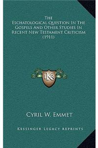 The Eschatological Question in the Gospels and Other Studies in Recent New Testament Criticism (1911)