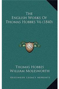 English Works of Thomas Hobbes V6 (1840)