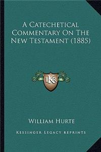 Catechetical Commentary on the New Testament (1885)