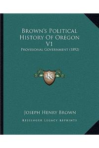 Brown's Political History Of Oregon V1