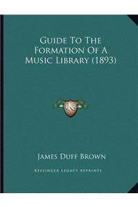 Guide To The Formation Of A Music Library (1893)