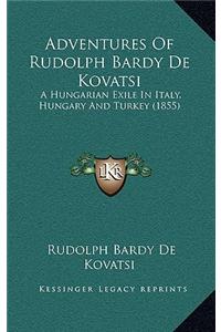 Adventures of Rudolph Bardy de Kovatsi