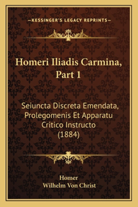 Homeri Iliadis Carmina, Part 1