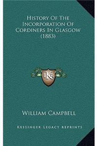 History Of The Incorporation Of Cordiners In Glasgow (1883)