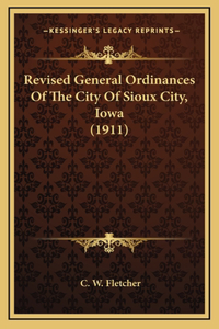 Revised General Ordinances of the City of Sioux City, Iowa (1911)