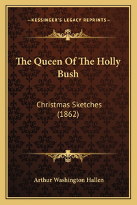 Queen of the Holly Bush