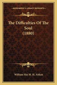 Difficulties of the Soul (1880)