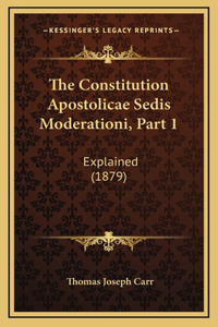 The Constitution Apostolicae Sedis Moderationi, Part 1
